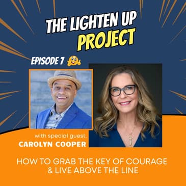 How to Grab the Key of Courage & Live Above the Line with Carolyn Cooper