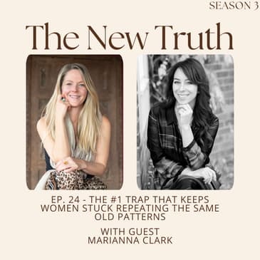 The #1 Trap That Keeps Women Stuck Repeating the Same Old Patterns with Marianna Clark