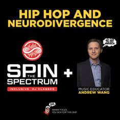 Hip Hop and Neurodivergence with Spin The Spectrum and Andrew Wang