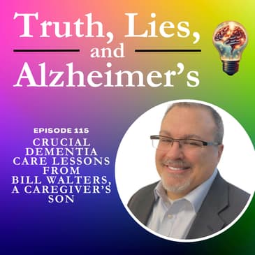 Crucial Dementia Care Lessons from Bill Walters, a Caregiver’s Son