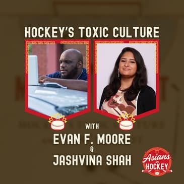 Bonus Episode: Hockey's Toxic Culture — with Evan F. Moore & Jashvina Shah