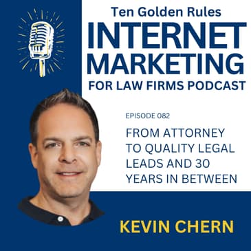 EP082: From Attorney to Quality Legal Leads + 30 years in between – Meet Kevin Chern!