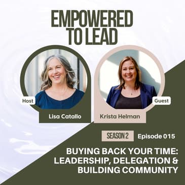 Buying Back Your Time: Leadership, Delegation & Building Community with Krista Helman