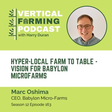 163: Marc Oshima - Revolutionizing Farm-to-Table - Babylon Microfarms’ Vision
