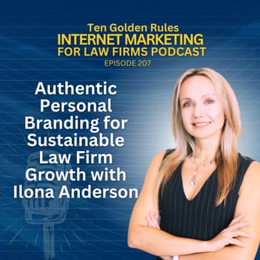 207: Authentic Personal Branding for Sustainable Law Firm Growth with Ilona Anderson