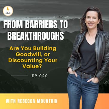 Are You Building Goodwill, or Discounting Your Value?