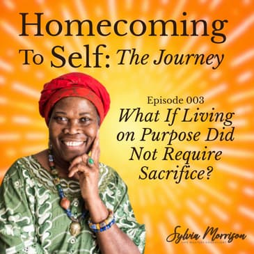 What If Living on Purpose Did Not Require Sacrifice?