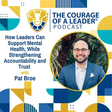 How Leaders Can Support Mental Health, While Strengthening Accountability and Trust | Pat Broe
