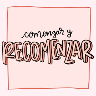 EP 77 Comenzar y recomenzar