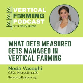 S9E115: Neda Vaseghi / Microclimates - What Gets Measured Gets Managed in Vertical Farming