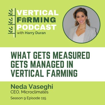 S9E115: Neda Vaseghi / Microclimates - What Gets Measured Gets Managed in Vertical Farming