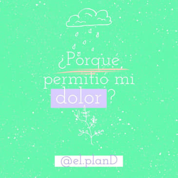 Ep 63 ¿Por qué permitió mi dolor? ft Jonathan Domingo