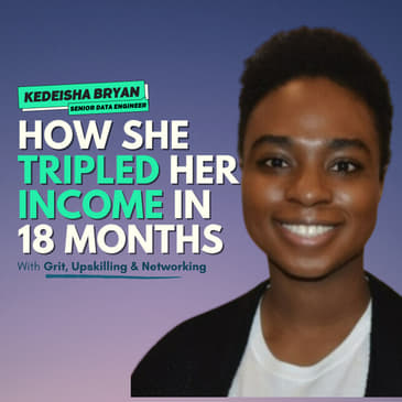 47 How She Tripled Her Income in 18 Months w/ Data Analytics, Data Science, & Data Engineering w/ Kedeisha Bryan