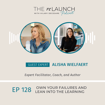 Own Your Failures and Lean into the Learning – Alisha Wielfaert | EP128