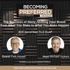 Park Howell - The Business of Story: Shifting Your Brand from "What You Make" to "What You Make Happen"