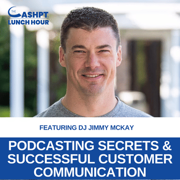 EP 144: Podcasting Secrets & Successful Customer Communication with Former Classic Rock DJ Jimmy McKay