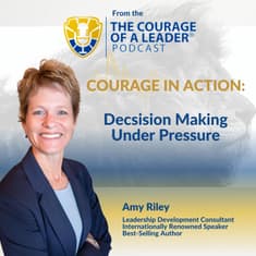 Courage in Action: Decision Making Under Pressure