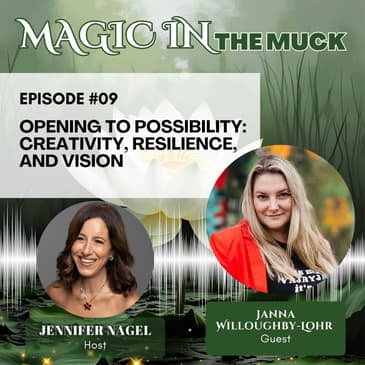 Opening to Possibility: Creativity, Resilience, and Vision with Janna Willoughby-Lohr