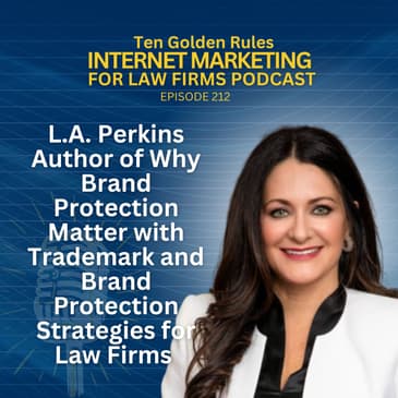 212: L.A. Perkins Author of Why Brand Protection Matter with Trademark and Brand Protection Strategies for Law Firms