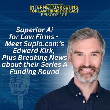 EP106: Superior Ai for Law Firms – meet Supio.com’s Edward Kirk, Plus Breaking News about their Series A Funding Round