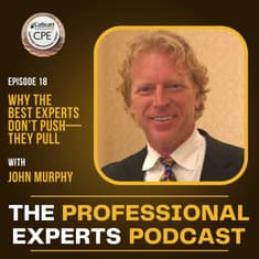 Why the Best Experts Don’t Push—They Pull with John Murphy | S2E18