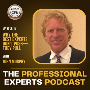 Why the Best Experts Don’t Push—They Pull with John Murphy | S2E18