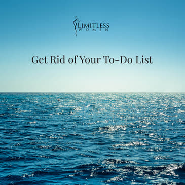 Get Rid of Your To-Do List