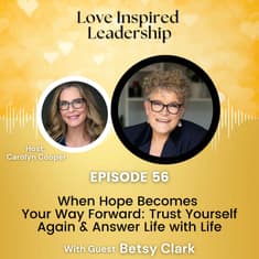 When Hope Becomes Your Way Forward: Trust Yourself Again & Answer Life with Life With Betsy Clark