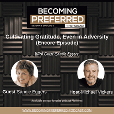 Encore Episode - Sandie Eggers - Cultivating Gratitude, Even in Adversity