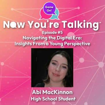 Episode #5 Navigating the Digital Era: Insights From a Young Perspective