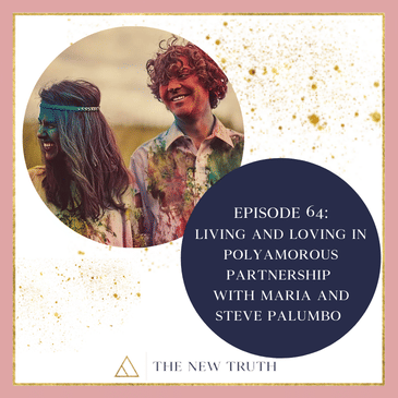 Living and Loving in Polyamorous Partnership with Maria and Steve Palumbo