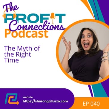 The Myth of the Right Time | 040