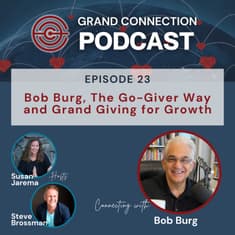 Bob Burg, The Go-Giver Way and Grand Giving for Growth | 023