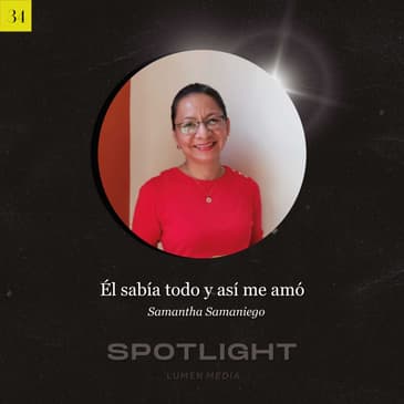 Él sabía todo y así me amó | Samanta Samaniego