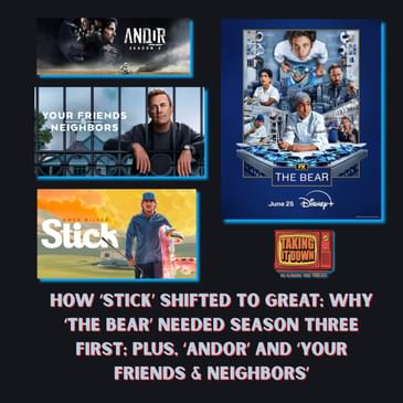 How 'Stick' Turns a Corner and 'The Bear' Pays Off; Plus, 'Andor' and 'Your Friends & Neighbors'