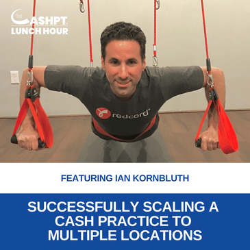 Ep 163: Successfully Scaling a Cash Practice to Multiple Locations with Ian Kornbluth