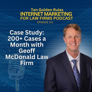 171: Case Study - 200+ Cases a Month with Geoff McDonald Law Firm