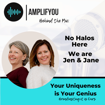 Behind the Mic: No Halos here We are Jen and Jane