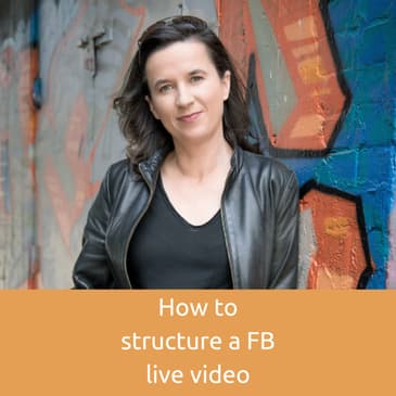 How to structure your Facebook Live Videos