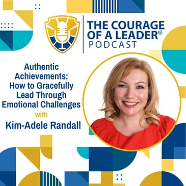 Authentic Achievements: How to Gracefully Lead Through Emotional Challenges | Kim-Adele Randall