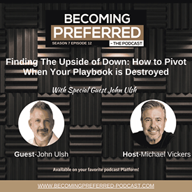John Ulsh — Finding The Upside of Down: How to Pivot When Your Playbook is Destroyed