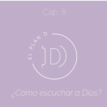 EP 08 ¿Cómo escucho a Dios?