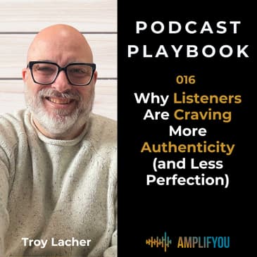 Why Listeners Are Craving More Authenticity (and Less Perfection) | 016