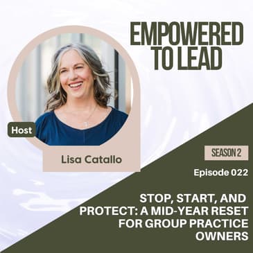 Stop, Start, and Protect: A Mid-Year Reset for Group Practice Owners