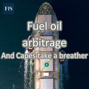 Fuel oil arbitrage and Capes take a breather