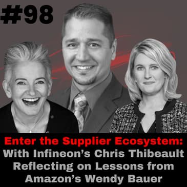 Enter the Supplier Ecosystem: With Infineon’s Chris Thibeault Reflecting on Lessons from Amazon’s Wendy Bauer