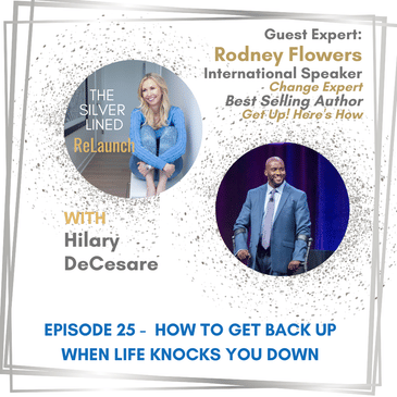 How to Get Back Up when Life Knocks You Down – with Rodney Flowers Ep. 25