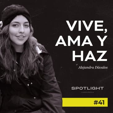 Vive, ama y haz | Ale Dávalos