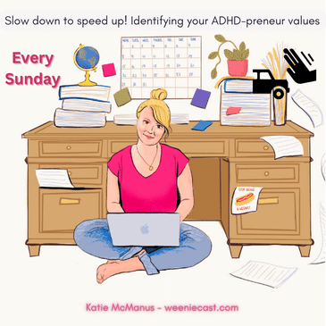 27: Slow down to speed up! Identifying your ADHD - preneur values