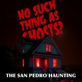 The San Pedro Haunting | A Poltergeist Hunts Paranomal Investigators